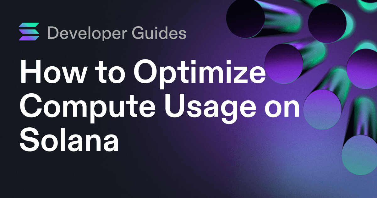 How to Optimize Compute Usage on Solana